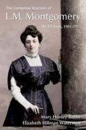 The Complete Journals Of L.m. Montgomery: The Pei Years, 1901-1911 di Mary Henley Rubio, Elizabeth Hillman Waterston edito da Oxford University Press, Canada