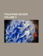 The Philippine Review di Unknown Author, Books Group edito da General Books Llc