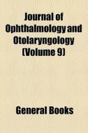 Journal Of Ophthalmology And Otolaryngology (volume 9) di Unknown Author, Books Group edito da General Books Llc
