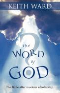 The Word of God? - The Bible after modern scholarship di Keith Ward edito da SPCK