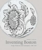 Inventing Boston di Edward Cooke edito da Yale University Press