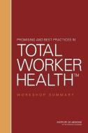 Promising and Best Practices in Total Worker Health: Workshop Summary di Institute Of Medicine, Board On Health Sciences Policy edito da PAPERBACKSHOP UK IMPORT