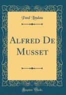 Alfred de Musset (Classic Reprint) di Paul Lindau edito da Forgotten Books