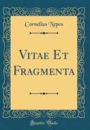 Vitae Et Fragmenta (Classic Reprint) di Cornelius Nepos edito da Forgotten Books