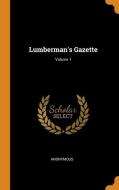 Lumberman's Gazette; Volume 1 di Anonymous edito da FRANKLIN CLASSICS TRADE PR