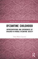 Byzantine Childhood di Oana-Maria Cojocaru edito da Taylor & Francis Ltd