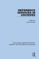 Reference Services In Archives edito da Taylor & Francis Ltd