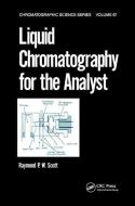 Liquid Chromatography for the Analyst di Raymond P.W. Scott edito da Taylor & Francis Ltd