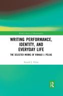 Writing Performance, Identity, And Everyday Life di Ronald J. Pelias edito da Taylor & Francis Ltd
