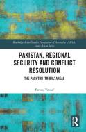 Pakistan, Regional Security And Conflict Resolution di Farooq Yousaf edito da Taylor & Francis Ltd