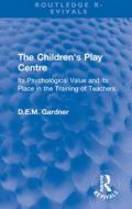 The Children's Play Centre di D.E.M. Gardner edito da Taylor & Francis Ltd