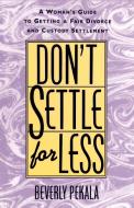Don't Settle for Less di Beverly Pekala edito da Main Street Books