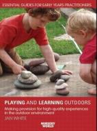Making Provision For High Quality Experiences In The Outdoor Environment di Jan White edito da Taylor & Francis Ltd