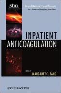 Inpatient Anticoagulation di Margaret C. Fang edito da Wiley-Blackwell