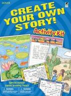 Create Your Own Story! Activity Kit di Dover edito da Dover Publications Inc.