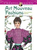 Creative Haven Art Nouveau Fashions Coloring Book di Ming-Ju Sun edito da Dover Publications Inc.