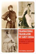 Transnational Trailblazers Of Early Cinema di Prof. Victoria Harriet Duckett edito da University Of California Press