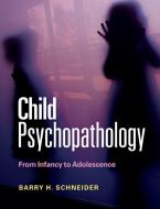 Child Psychopathology di Barry H. (University of Ottawa) Schneider edito da Cambridge University Press