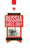 Russia Goes Dry di Stephen White edito da Cambridge University Press