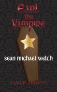 Earl the Vampire di Sean Michael Welch edito da SAMUEL FRENCH TRADE