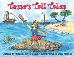 Tessa's Tall Tales di Carolyn Joyce Dobbs edito da LIGHTNING SOURCE INC