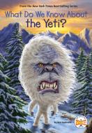 What Do We Know about the Yeti? di Ben Hubbard, Who Hq edito da PENGUIN WORKSHOP
