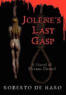 Jolene's Last Gasp di Roberto De Haro edito da iUniverse