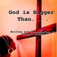 God Is Bigger Than di Dawnell Jacobs edito da Heal the Heart Publishing Company
