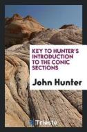 Key to Hunter's Introduction to the Conic Sections di John Hunter edito da LIGHTNING SOURCE INC