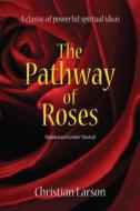 The Pathway of Roses: Updated and Gender-Neutral di Christian Larson edito da Newt List