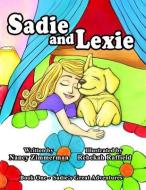 Sadie and Lexie di Nancy Zimmerman edito da Hedgehog Hill Press