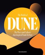 The Worlds Of Dune di Tom Huddleston edito da Frances Lincoln Publishers Ltd