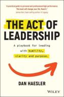 Habits of Leadership: It's Not What You Know, But What You Show That Counts di Dan Haesler edito da WILEY