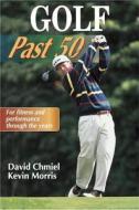 Golf Past 50 di David Chmiel, Kevin Morris edito da Human Kinetics Publishers