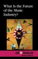 What Is the Future of the Music Industry? di Ronald D. Jr. Lankford edito da Greenhaven Press