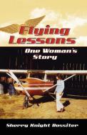 Flying Lessons di Sherry Knight Rossiter edito da Infinity Publishing.com