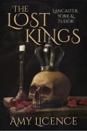 The Lost Kings di Amy Licence edito da The History Press Ltd