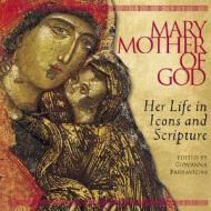 Mary, Mother of God: Her Life in Icons and Scripture edito da Liguori Publications