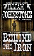 Behind the Iron di W. Johnstone edito da Kensington Publishing