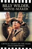 Billy Wilder, Movie-Maker di Karen McNally edito da McFarland
