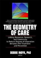 The Geometry Of Care di Debbie Ed Indyk, Dorothy(debbie) Indyk edito da Taylor & Francis Inc