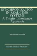 Synchronization in Real-Time Systems di Ragunathan Rajkumar edito da Springer US