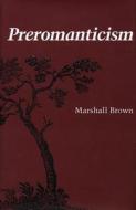Preromanticism di Marshall Brown edito da Stanford University Press