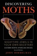Discovering Moths di John Himmelman edito da Stackpole Books