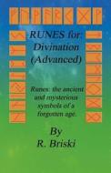 Runes for: Divination (Advanced): Runes: The Ancient and Mysterious Symbols of a Forgotten Age. di R. Briski edito da Spiral Journey