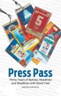 Press Pass -- Thirty Years of Bylines, Headlines and Deadlines with David Teel di David Teel edito da Daily Press Media Group