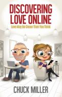Discovering Love Online di Chuck Miller edito da Propeller Cap, LLC
