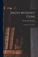 Shots Without Guns; the Story of Vaccination di Sarah Regal Riedman edito da LIGHTNING SOURCE INC