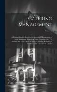 Catering Management: A Comprehensive Guide to the Successful Management of Hotel, Restaurant, Boarding House, Popular café, tea Rooms, and di Anonymous edito da LEGARE STREET PR