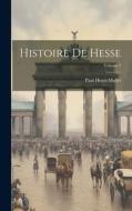 Histoire De Hesse; Volume 2 di Paul Henri Mallet edito da LEGARE STREET PR